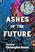 Ashes of the Future: Dystop...