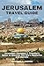 Jerusalem Travel Guide 2023...