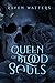 Queen of Blood & Souls