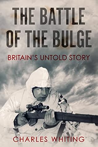 The Battle of the Bulge: Britain's Untold Story (Forgotten Aspects of World War Two)