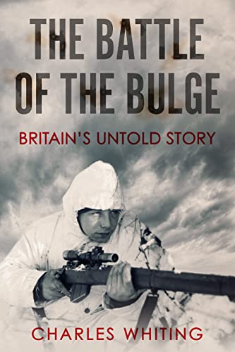 The Battle of the Bulge: Britain's Untold Story (Forgotten Aspects of World War Two)