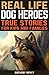 Real Life Dog Heroes: True ...