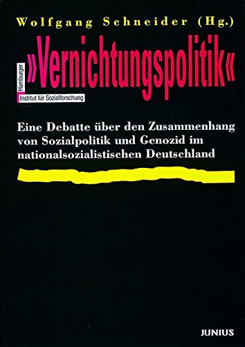 Vernichtungspolitik: Eine Debatte über den Zusammenhang von Sozialpolitik und Genozid im nationalsozialistischen Deutschland (German Edition)