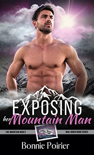 Exposing Her Mountain Man (The Mountain Man's Mail Order Bride)