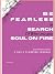 Be Fearless in Search of What Sets Your Soul on Fire by J Edwards