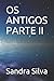 OS ANTIGOS PARTE II (Portuguese Edition)