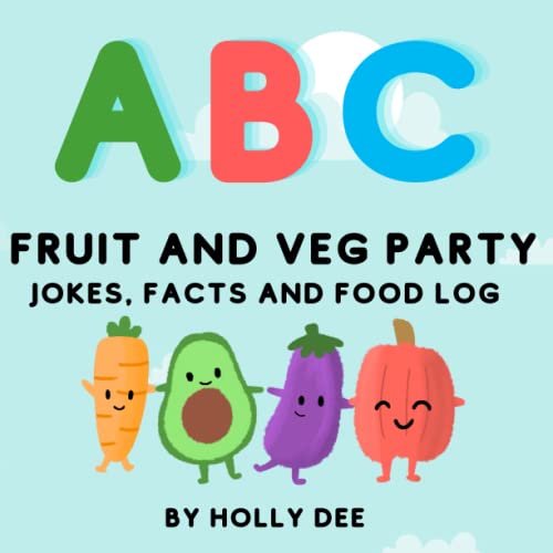 ABC Fruit and Veg Party (The illustrated picture book for children with jokes and activities): A fun and educational children's book to help them ... and a food log to document their journey.