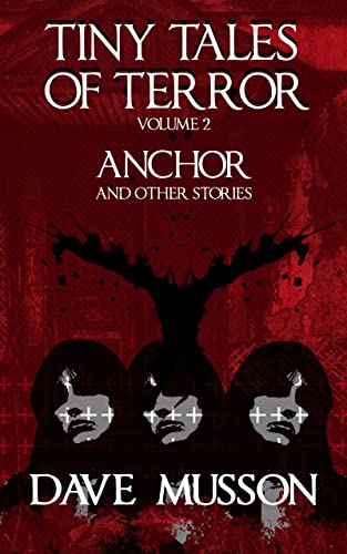 Tiny Tales of Terror, Volume 2: Anchor & Other Stories (Tiny Tales of Terror, #2)