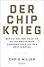 Der Chip-Krieg: Wie die USA und China um die technologische Vorherrschaft auf der Welt kämpfen | Ein Economist Book of the Year | Barack Obama Leseliste 2023 (German Edition)