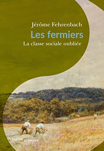 Les fermiers : La classe sociale oubliée (French Edition)