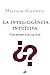 La intel·ligència intuïtiva.: Com decidir d'un cop d'ull