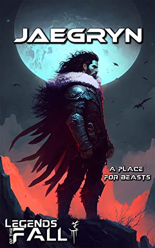 Jaegryn: A Place For Beasts: Sci-fi Monster Hunter Short Story (Legends of the Fall Phase 1)