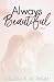 Always Beautiful: A new adult contemporary romance