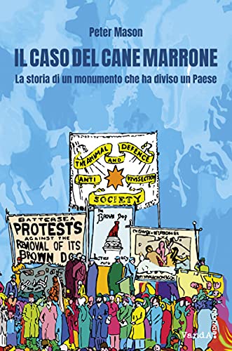 Il caso del cane marrone: La storia di un monumento che ha diviso una nazione, simbolo di lotte convergenti (Italian Edition)
