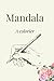 Journal Mandala: A colorier