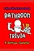 Bathroom Trivia: Trivia Kno...