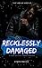 Recklessly Damaged (The Lies We Keep #3)