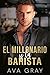 El Millonario y la Barista (Los Millonarios Machos Alfa)