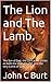 The Lion and The Lamb. by John C. Burt