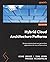 Achieving Digital Transformation Using Hybrid Cloud: Design standardized next-generation applications for any infrastructure