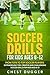 Soccer Drills for Kids Ages 8-12 by Chest Dugger