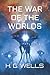 The War of the Worlds (Crow Hollow Classics Illustrated Edition)