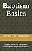 Baptism Basics: Essays Conc...
