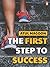The First Step to Success: