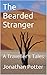 The Bearded Stranger: A Tra...