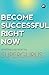 Become Successful Right Now by Aleph Book Company