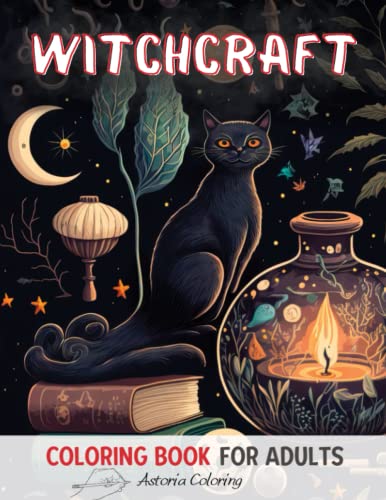 Witchcraft Coloring Book for Adults: Amazing Single-Sided Pages to Color with Beautiful Witches, Witchy Decorations. Magic Potions, Crystals, Herbs and More for Fun & Relaxation (Paperback)