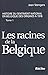 Les racines de la Belgique:...