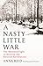 A Nasty Little War: The Wes...