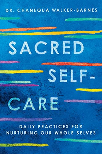 Sacred Self-Care: Daily Practices for Nurturing Our Whole Selves (Kindle Edition)