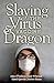 Slaying the Virus and Vaccine Dragon by Saeed Qureshi