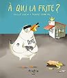 À qui la frite ?:...