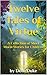 Twelve Tales of Virtue: A Collection of Short Moral Stories for Children