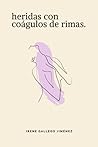 Heridas con coágulos de rimas. (Spanish Edition) Heridas con coágulos de rimas. (Spanish Edition)