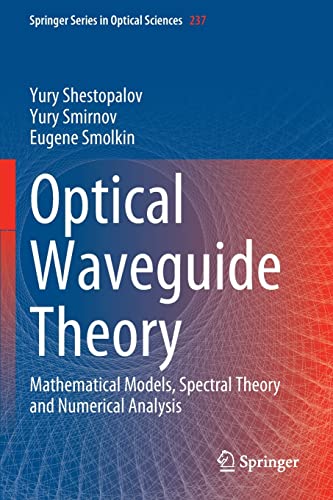 Optical Waveguide Theory: Mathematical Models, Spectral Theory and Numerical Analysis (Springer Series in Optical Sciences)