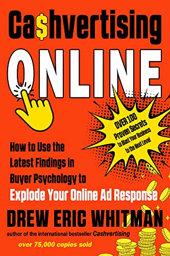 Cashvertising Online: How to Use the Latest Findings in Buyer Psychology to Explode Your Online Ad Response (Cashvertising Series)