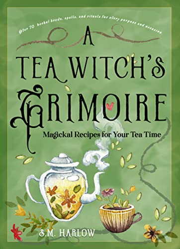A Tea Witch's Grimoire: Magickal Recipes for Your Tea Time (Hardcover)