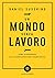 Un mondo senza lavoro: Come rispondere alla disoccupazione tecnologica (Italian Edition)