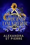 The Origin's Daughter by Alexandra St.  Pierre