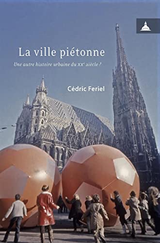La ville piétonne: Une autre histoire urbaine du xxe siècle ? (Paperback)