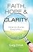 Faith, Hope, and Clarity: H...