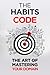 The Habits Code: The Art Of Mastering Your Domain (Self Help Success)