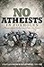 No Atheists In Foxholes: Re...