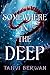 Somewhere in the Deep