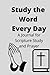 Study the Word Every Day: A Journal for Scripture Study and Prayer: Daily Bible Study Journal for Reading and Writing