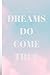 Dreams do come true  by Chelsea Cole